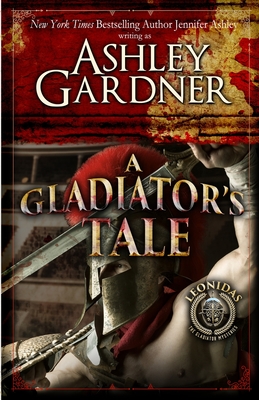 A Gladiator's Tale: A Mystery of Ancient Rome - Gardner, Ashley, and Ashley, Jennifer