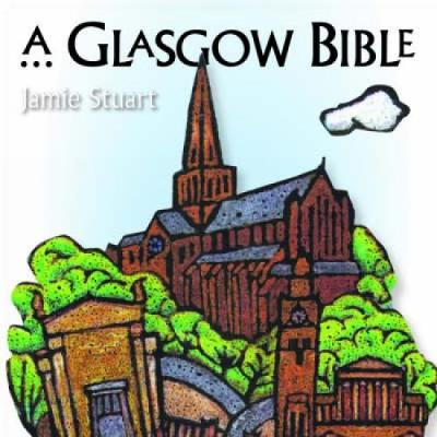 A Glasgow Bible - Stuart, Jamie