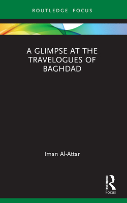 A Glimpse at the Travelogues of Baghdad - Al-Attar, Iman