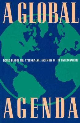 A Global Agenda: Issues Before the 47th General Assembly of the United Nations - Tessitore, John, and Woolfson, Susan