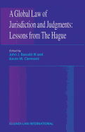 A Global Law of Jurisdiction and Judgement: Lessons from Hague: Lessons from Hague