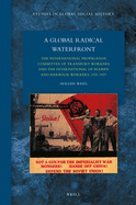 A Global Radical Waterfront: The International Propaganda Committee of Transport Workers and the International of Seamen and Harbour Workers, 1921-1937