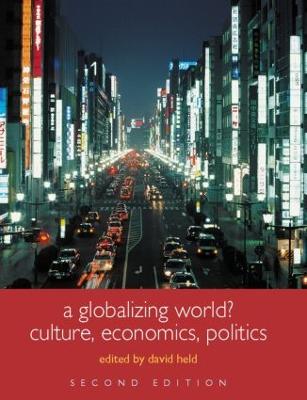 A Globalizing World?: Culture, Economics, Politics - Held, David (Editor)