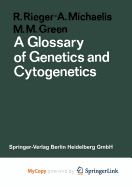 A Glossary of Genetics and Cytogenetics - Rieger, R (Editor), and Michaelis, A (Editor), and Green, M M (Editor)