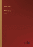 A Glossary: Vol. I