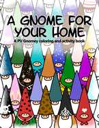 A Gnome For Your Home: A PV Gnomey Coloring and Activity Book