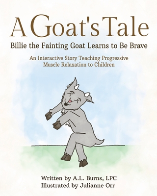 A Goat's Tale: Billie the Fainting Goat Learns to Be Brave - Burns Lpc, A L