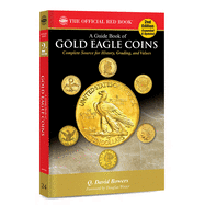 A Gold Eagle Coins: Complete Source for History, Grading, and Values