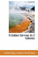 A Golden Sorrow: In 2 Volumes