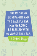 A Golfer's Prayer: Golf Score Log Book - Tracker Notebook - Matte Cover 6x9 100 Pages