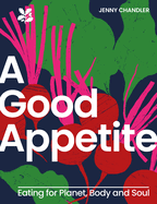 A Good Appetite: Eating for Planet, Body and Soul