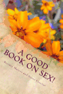 A Good Book on Sex!: 200 Tips to help you out!