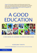 A Good Education: A New Model of Learning to Enrich Every Child
