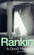 A Good Hanging: From the Iconic #1 Bestselling Writer of Channel 4 s MURDER ISLAND - Rankin, Ian