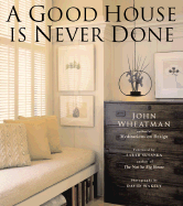 A Good House is Never Done - Wheatman, John, and Susanka, Sarah (Foreword by), and Wakely, David (Photographer)