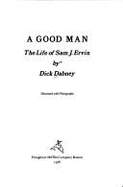 A good man : the life of Sam J. Ervin