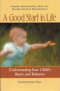 A Good Start in Life: Understanding Your Child's Brain and Behavior