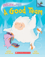 A Good Team: An Acorn Book (Unicorn and Yeti #2): An Acorn Book Volume 2