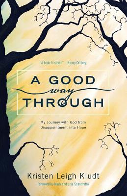 A Good Way Through: My Journey with God from Disappointment into Hope - Scandrette, Mark (Foreword by), and Scandrette, Lisa (Foreword by), and Pastor, Paul J (Editor)