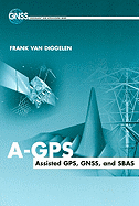 A-GPS: Assisted Gps, Gnss, and Sbas