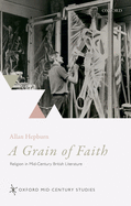 A Grain of Faith: Religion in Mid-Century British Literature