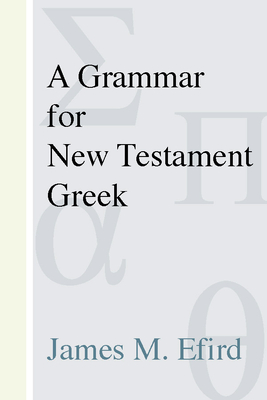A Grammar for New Testament Greek - Efird, James M
