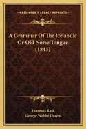 A Grammar of the Icelandic or Old Norse Tongue (1843)