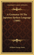 A Grammar of the Japanese Spoken Language (1888)