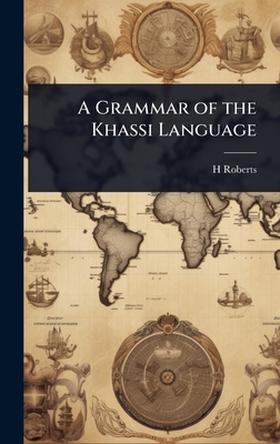 A Grammar of the Khassi Language - Roberts, H