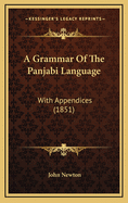 A Grammar of the Panjabi Language: With Appendices (1851)