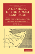 A Grammar of the Somali Language: With Examples in Prose and Verse, and an Account of the Yibir and Midgan Dialects (Classic Reprint)