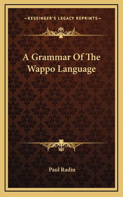 A Grammar Of The Wappo Language - Radin, Paul