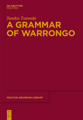 A Grammar of Warrongo - Tsunoda, Tasaku