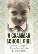 A Grammar School Girl: Life and Education in Birmingham 1968-1975