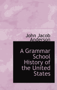 A Grammar School History of the United States