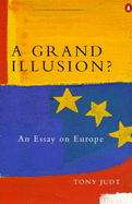 A Grand Illusion?: Essay on Europe