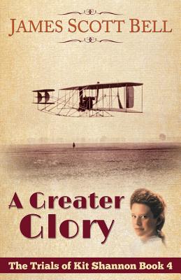 A Greater Glory (The Trials of Kit Shannon #4) - Bell, James Scott