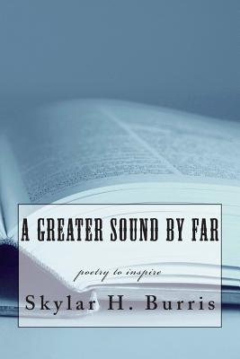 A Greater Sound By Far - Burris, Skylar Hamilton