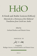 A Greek and Arabic Lexicon (Galex): Materials for a Dictionary of the Mediaeval Translations from Greek Into Arabic. Fascicle 10     To
