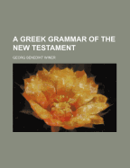 A Greek Grammar of the New Testament