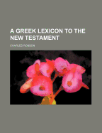 A Greek Lexicon to the New Testament