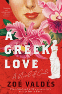A Greek Love: A Novel of Cuba