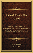 A Greek Reader For Schools: Adapted From Aesop, Theophrastus, Lucian, Herodotus, Thucydides, Xenophon, Plato (1917)