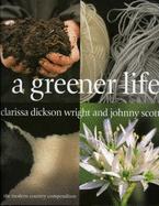 A Greener Life - Wright, Clarissa Dickson, and Scott, Johnny