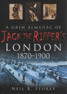 A Grim Almanac of Jack the Ripper's London 1870-1900