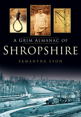 A Grim Almanac of Shropshire - Lyon, Samantha