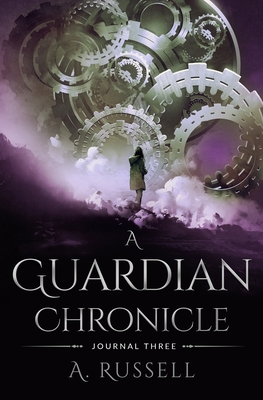 A Guardian Chronicle: Journal Three - Russell, A