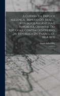 A guerra da trplice alliana: Imperio do Brazil, Repblica Argentina e Repblica Oriental do Uruguay, contra o governo da Repblica do Paraguay, 1864-1870: 2