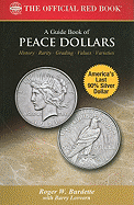 A Guide Book of Peace Dollars: History, Rarity, Grading, Values, Varieties