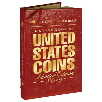 A Guide Book of United States Coins 2016: The Official Red Book Limited Leather Edition - Bressett, Kenneth (Editor)